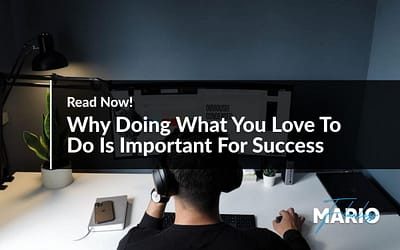 Why Doing What You Love To Do Is Important For Success