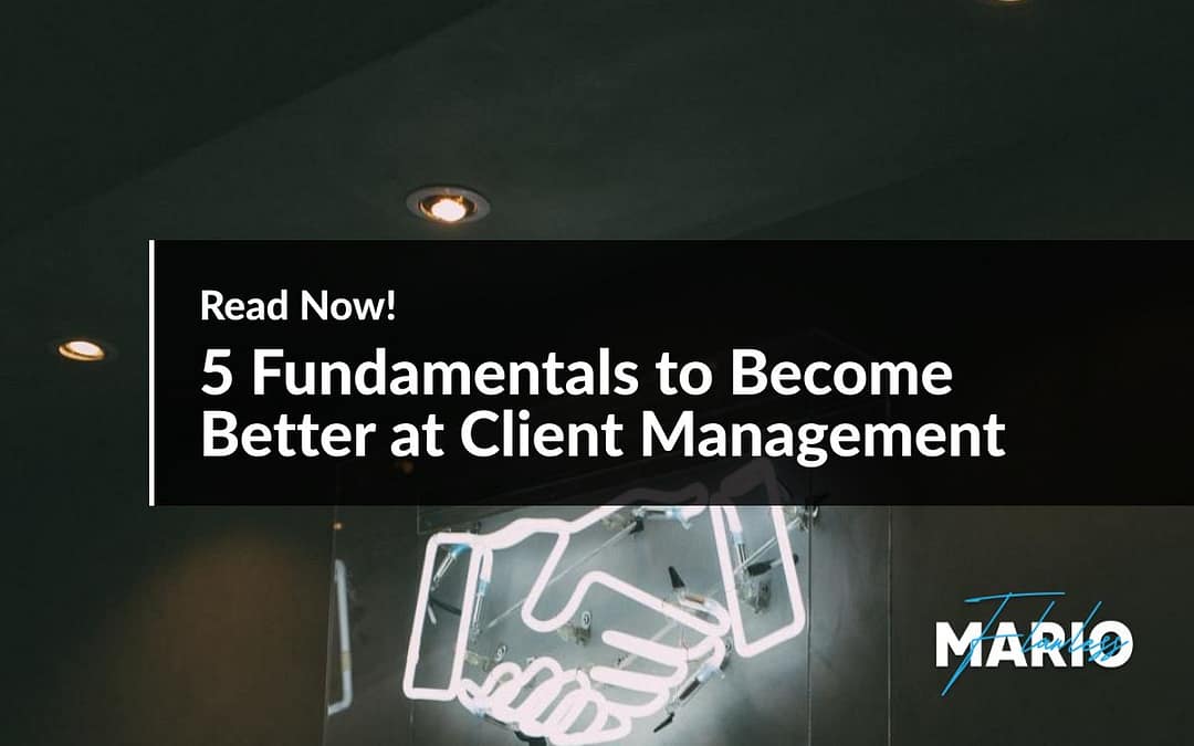 5 Fundamentals to Become Better at Client Management
