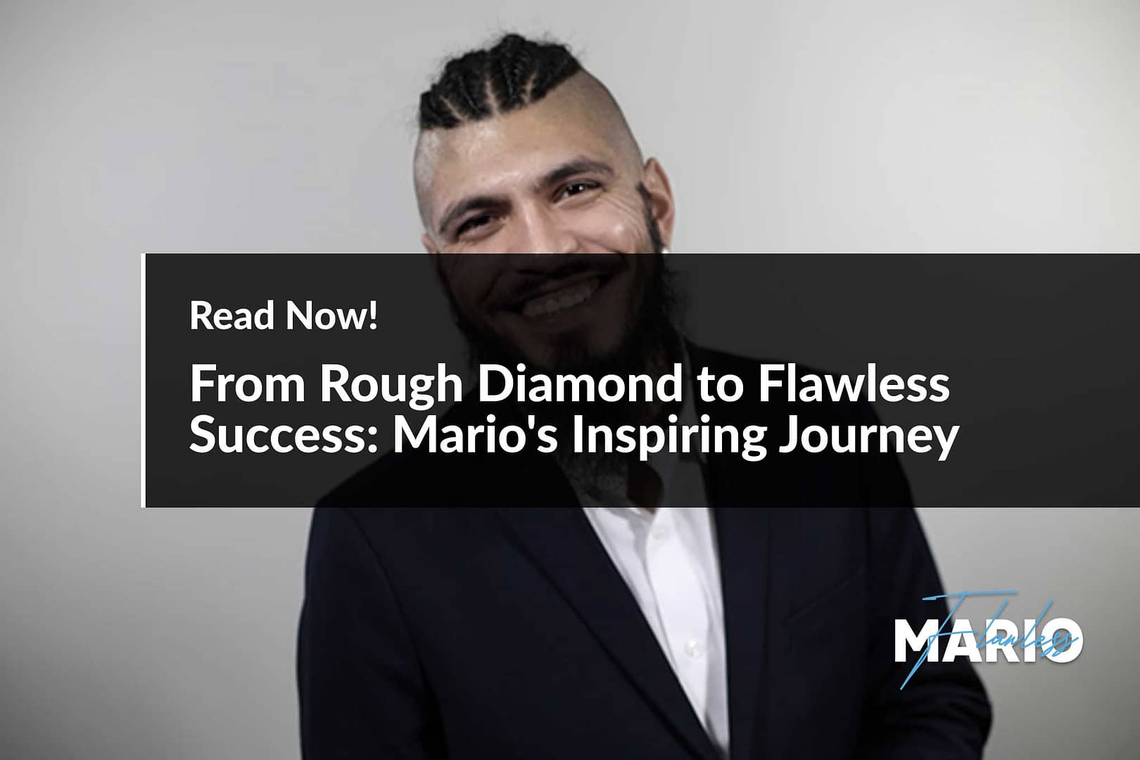From Rough Diamond to Flawless Success: Mario's Inspiring Journey